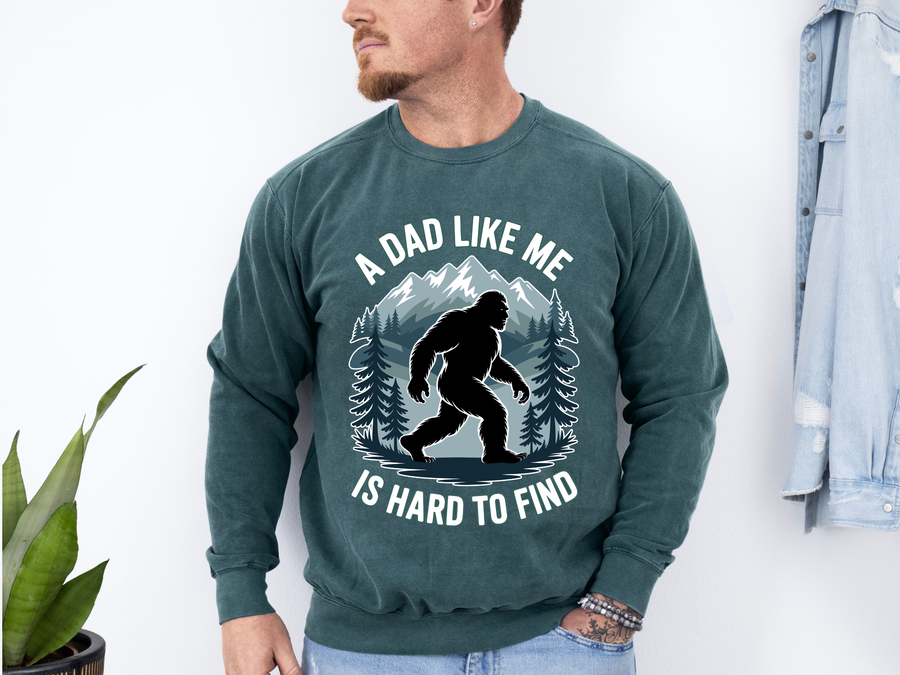 Bigfoot Dad Comfort Sweatshirt, Funny Sasquatch Father's Day Crewneck, A Dad Like Me Is Hard To Find Comfort Sweatshirt