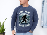 Bigfoot Dad Comfort Sweatshirt, Funny Sasquatch Father's Day Crewneck, A Dad Like Me Is Hard To Find Comfort Sweatshirt