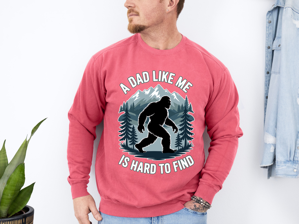 Bigfoot Dad Comfort Sweatshirt, Funny Sasquatch Father's Day Crewneck, A Dad Like Me Is Hard To Find Comfort Sweatshirt