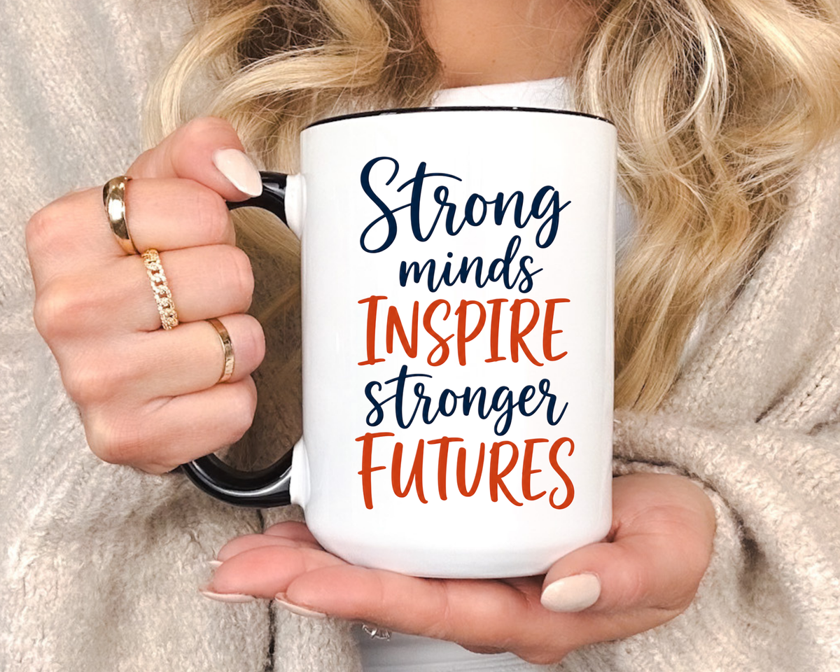Strong Minds Inspire Stronger Futures Mug, Inspirational Teacher Coffee Mug, Positive Classroom Gift, Educator Appreciation Cup