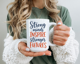Strong Minds Inspire Stronger Futures Mug, Inspirational Teacher Coffee Mug, Positive Classroom Gift, Educator Appreciation Cup