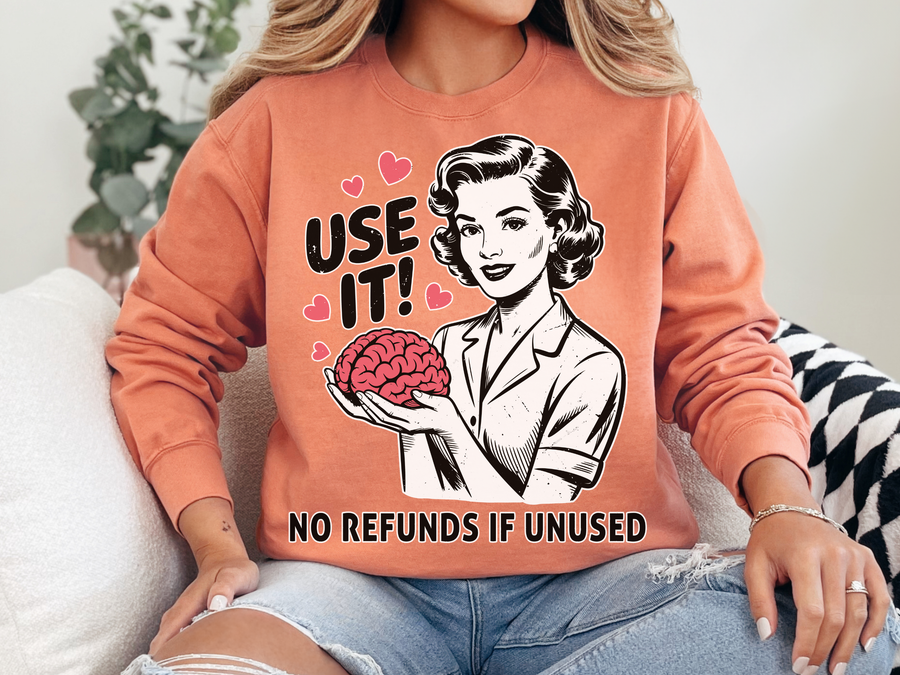 Funny Retro Humor Comfort Colors Sweatshirt, Use It No Refunds If Unused Crewneck, Sarcastic Vintage Graphic Sweatshirt for Women