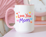 Love You Mom Mug, Mother's Day Coffee Mug Gift, Cute Mom Appreciation Mug, Gift from Daughter or Son, Everyday Mom Cup
