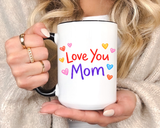Love You Mom Mug, Mother's Day Coffee Mug Gift, Cute Mom Appreciation Mug, Gift from Daughter or Son, Everyday Mom Cup