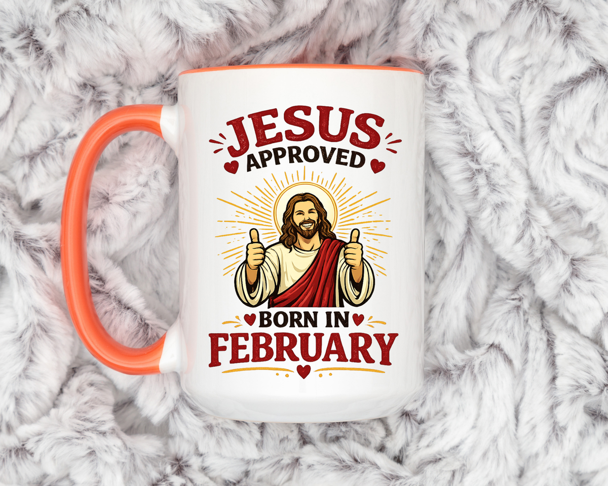 Christian Birthday Mug for February, Jesus Approved Born in February Coffee Mug, Faith Based Birthday Gift, Christian Gift for Men Women