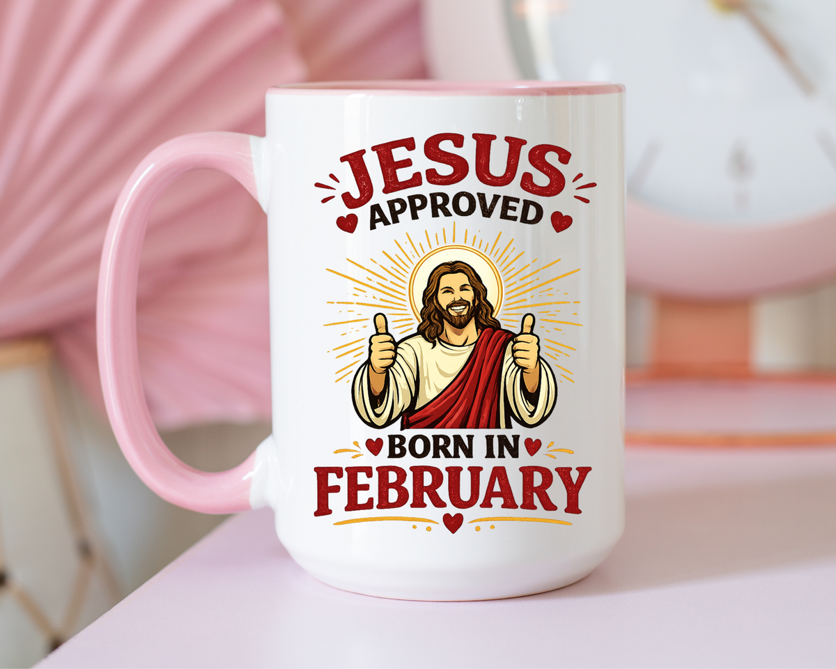Christian Birthday Mug for February, Jesus Approved Born in February Coffee Mug, Faith Based Birthday Gift, Christian Gift for Men Women