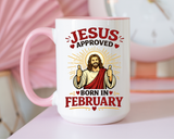 Christian Birthday Mug for February, Jesus Approved Born in February Coffee Mug, Faith Based Birthday Gift, Christian Gift for Men Women