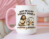 Christian Coffee Lover Mug, Just Me and My Daily Dose Coffee and Jesus Mug, Faith Based Coffee Mug, Christian Gift for Women Me