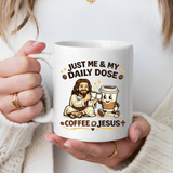 Christian Coffee Lover Mug, Just Me and My Daily Dose Coffee and Jesus Mug, Faith Based Coffee Mug, Christian Gift for Women Me