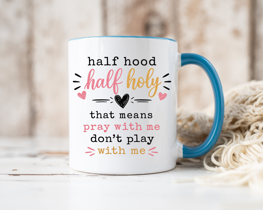 Christian Funny Coffee Mug, Half Hood Half Holy Mug, Pray With Me Don't Play With Me Cup, Faith Based Gift for Christian Women