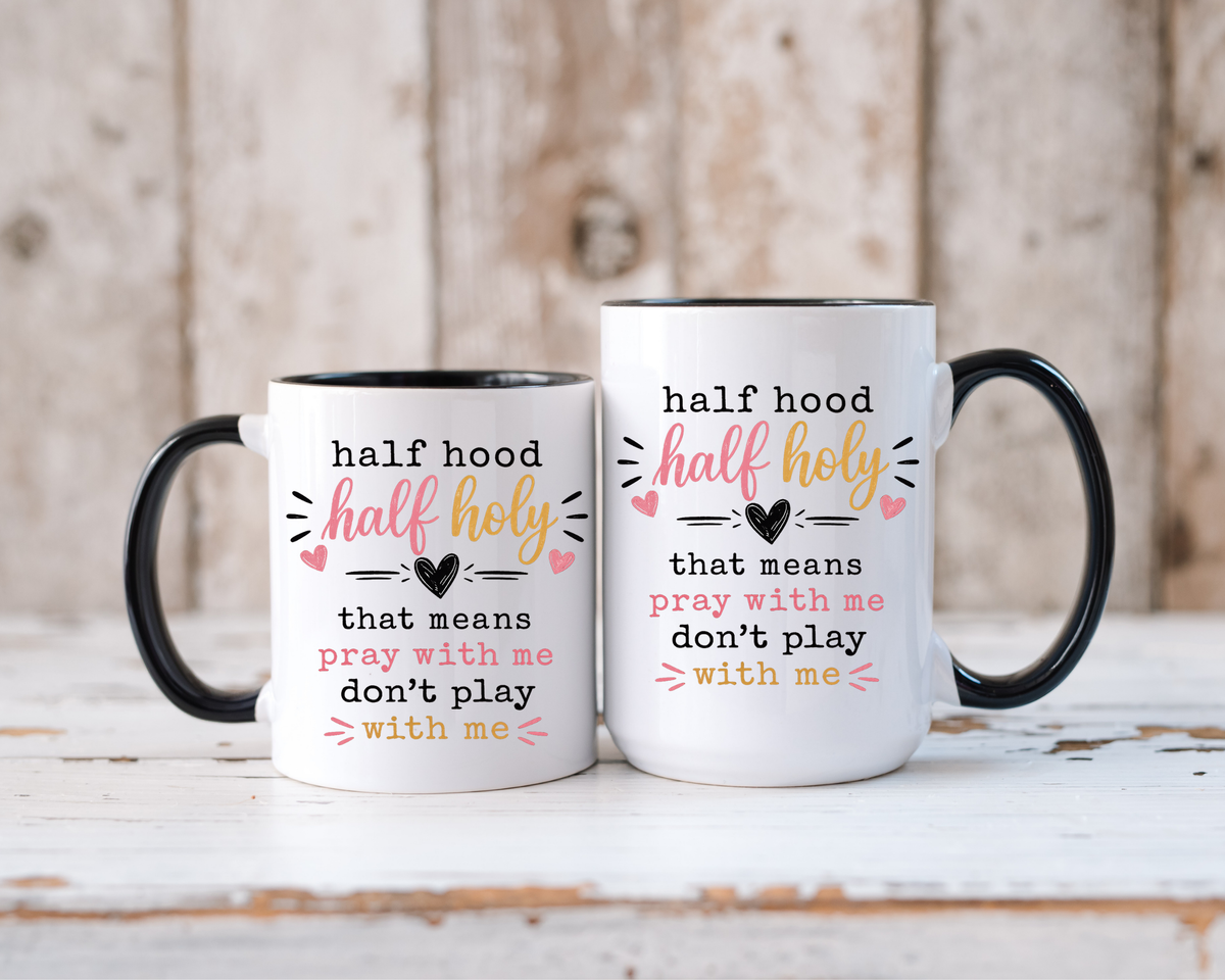 Christian Funny Coffee Mug, Half Hood Half Holy Mug, Pray With Me Don't Play With Me Cup, Faith Based Gift for Christian Women