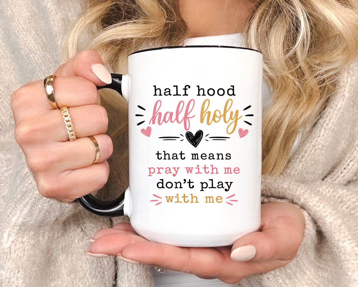 Christian Funny Coffee Mug, Half Hood Half Holy Mug, Pray With Me Don't Play With Me Cup, Faith Based Gift for Christian Women