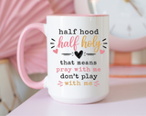 Christian Funny Coffee Mug, Half Hood Half Holy Mug, Pray With Me Don't Play With Me Cup, Faith Based Gift for Christian Women