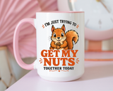 Funny Squirrel Coffee Mug, Get My Nuts Together Today Mug, Cute Squirrel Mug, Sarcastic Work Humor Gift, Woodland Animal Coffee Cup