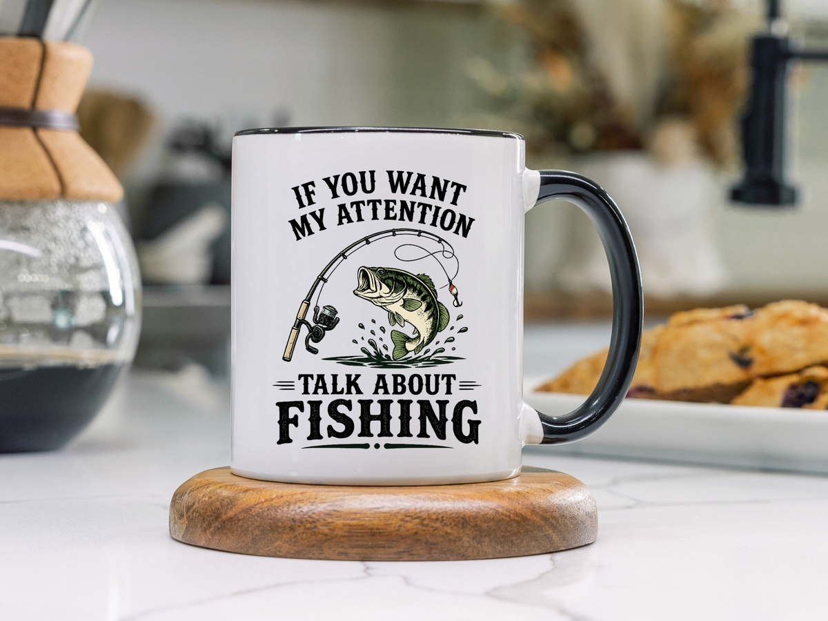 Funny Fishing Mug for Men, If You Want My Attention Talk About Fishing Coffee Mug, Bass Fishing Gift for Fisherman Dad
