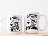 Funny Fishing Mug for Men, If You Want My Attention Talk About Fishing Coffee Mug, Bass Fishing Gift for Fisherman Dad