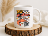 Funny Shrimp Dad Mug, Dad You're Shellfishly The Best Catch Ever Coffee Mug, Father's Day Gift for Seafood Loving Dad