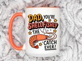 Funny Shrimp Dad Mug, Dad You're Shellfishly The Best Catch Ever Coffee Mug, Father's Day Gift for Seafood Loving Dad
