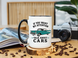 Funny Classic Car Lover Mug, If You Want My Attention Talk About Cars Coffee Mug, Vintage Car Enthusiast Gift for Dad