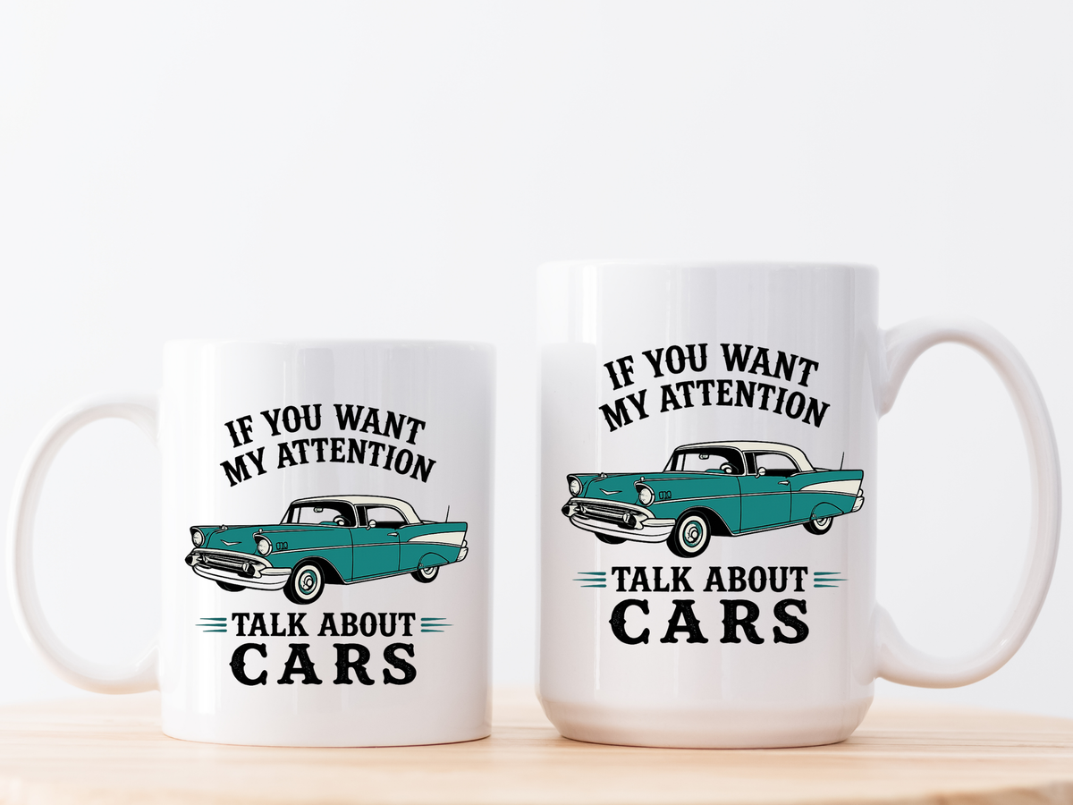 Funny Classic Car Lover Mug, If You Want My Attention Talk About Cars Coffee Mug, Vintage Car Enthusiast Gift for Dad