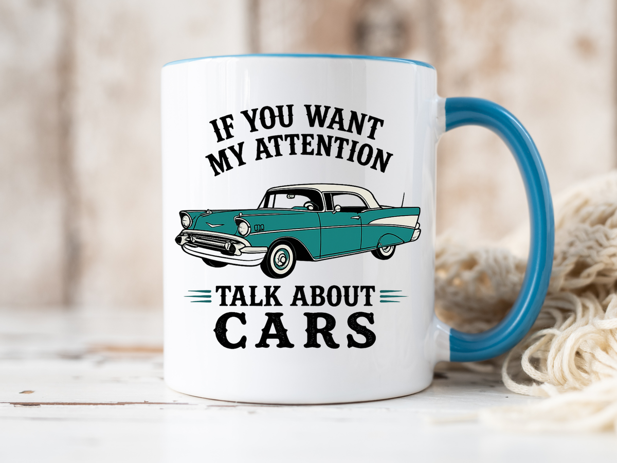Funny Classic Car Lover Mug, If You Want My Attention Talk About Cars Coffee Mug, Vintage Car Enthusiast Gift for Dad