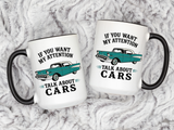 Funny Classic Car Lover Mug, If You Want My Attention Talk About Cars Coffee Mug, Vintage Car Enthusiast Gift for Dad