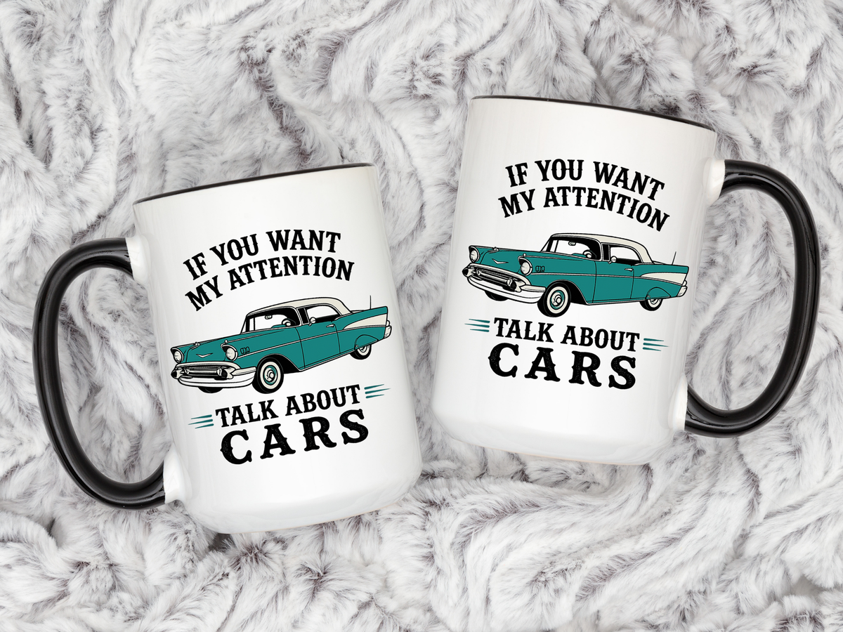 Funny Classic Car Lover Mug, If You Want My Attention Talk About Cars Coffee Mug, Vintage Car Enthusiast Gift for Dad