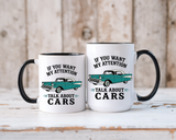 Funny Classic Car Lover Mug, If You Want My Attention Talk About Cars Coffee Mug, Vintage Car Enthusiast Gift for Dad