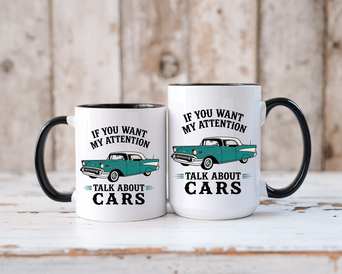 Funny Classic Car Lover Mug, If You Want My Attention Talk About Cars Coffee Mug, Vintage Car Enthusiast Gift for Dad