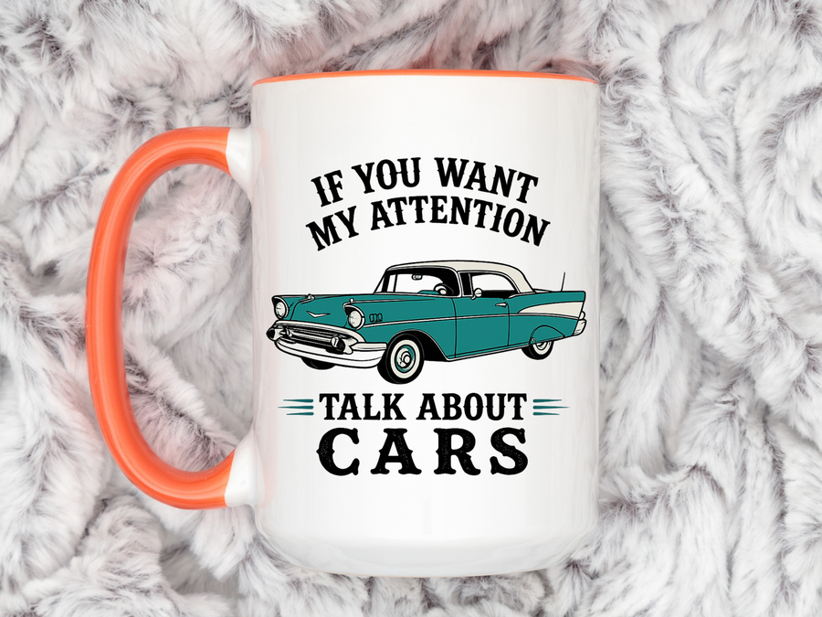 Funny Classic Car Lover Mug, If You Want My Attention Talk About Cars Coffee Mug, Vintage Car Enthusiast Gift for Dad