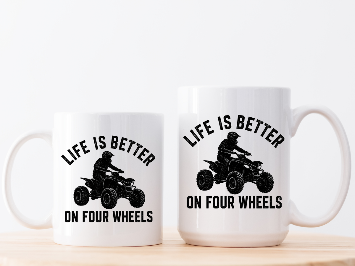ATV Rider Coffee Mug, Life Is Better On Four Wheels Mug, Quad Bike Lover Gift, Off Road Adventure Coffee Cup, ATV Enthusiast Mug