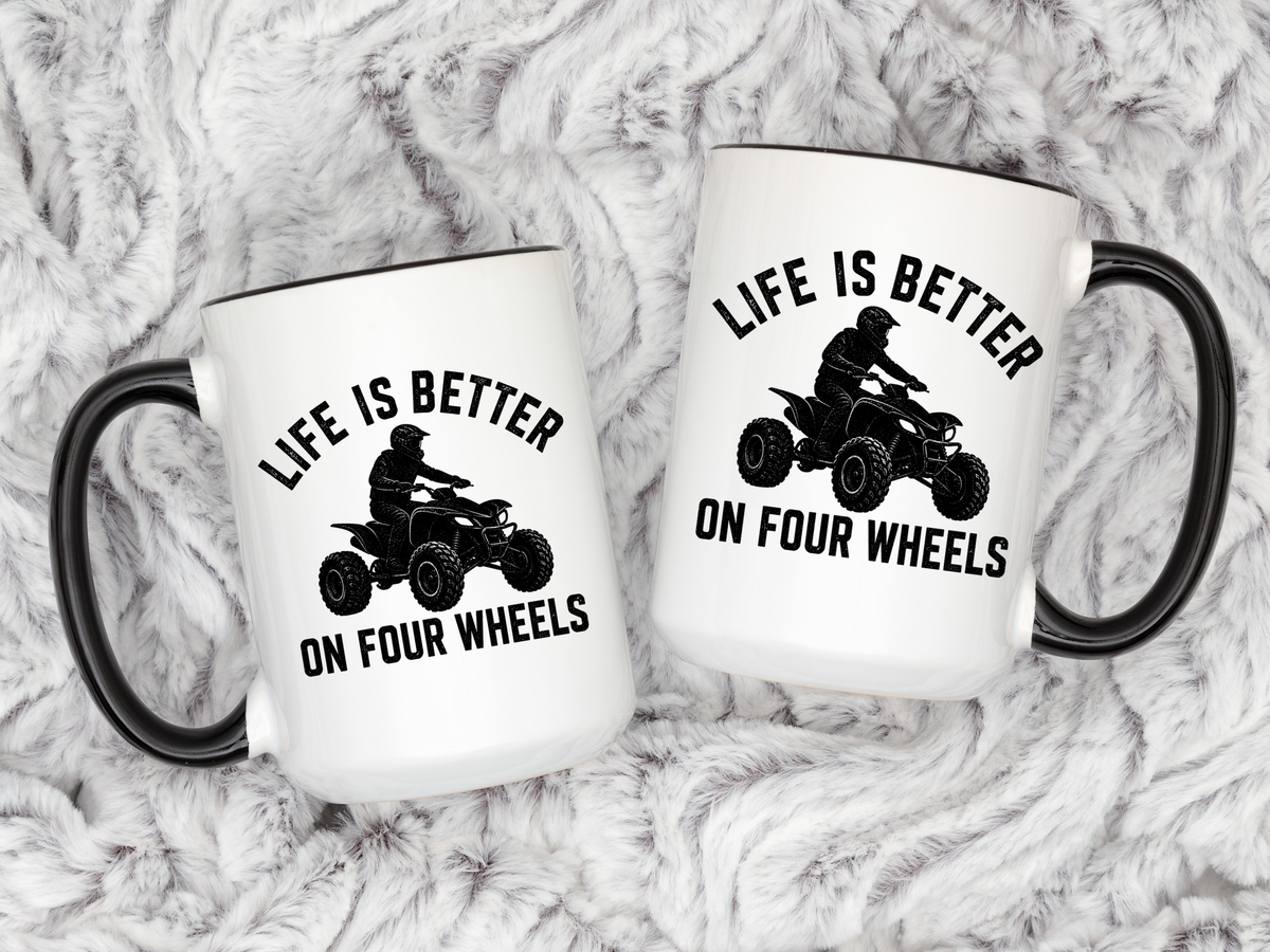 ATV Rider Coffee Mug, Life Is Better On Four Wheels Mug, Quad Bike Lover Gift, Off Road Adventure Coffee Cup, ATV Enthusiast Mug