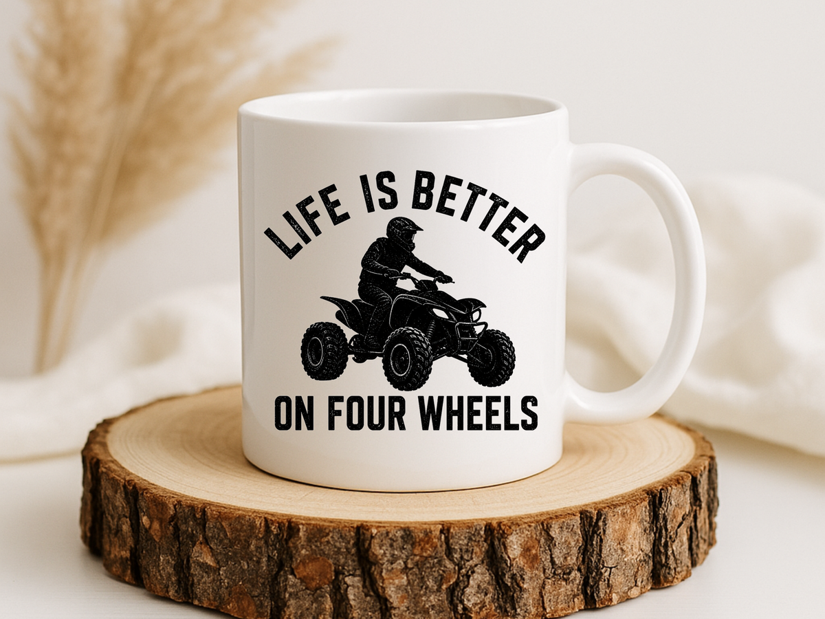 ATV Rider Coffee Mug, Life Is Better On Four Wheels Mug, Quad Bike Lover Gift, Off Road Adventure Coffee Cup, ATV Enthusiast Mug