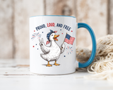 Funny Patriotic Goose Coffee Mug, Proud Loud and Free Mug, American Flag Goose Cup, Fourth of July Gift, USA Pride Coffee Mug