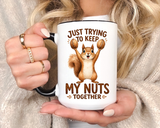 Funny Squirrel Coffee Mug, Just Trying To Keep My Nuts Together Mug, Cute Squirrel Mug, Woodland Animal Gift for Nature Lovers