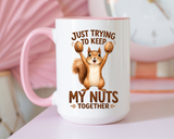 Funny Squirrel Coffee Mug, Just Trying To Keep My Nuts Together Mug, Cute Squirrel Mug, Woodland Animal Gift for Nature Lovers