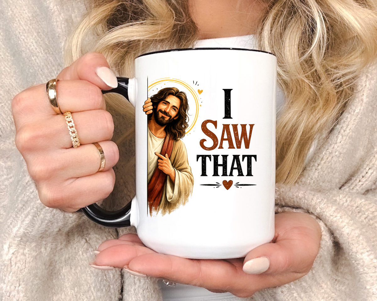 Funny Christian Jesus Mug, I Saw That Coffee Mug, Religious Humor Gift for Christians, Faith Based Mug, Church Friend Gift