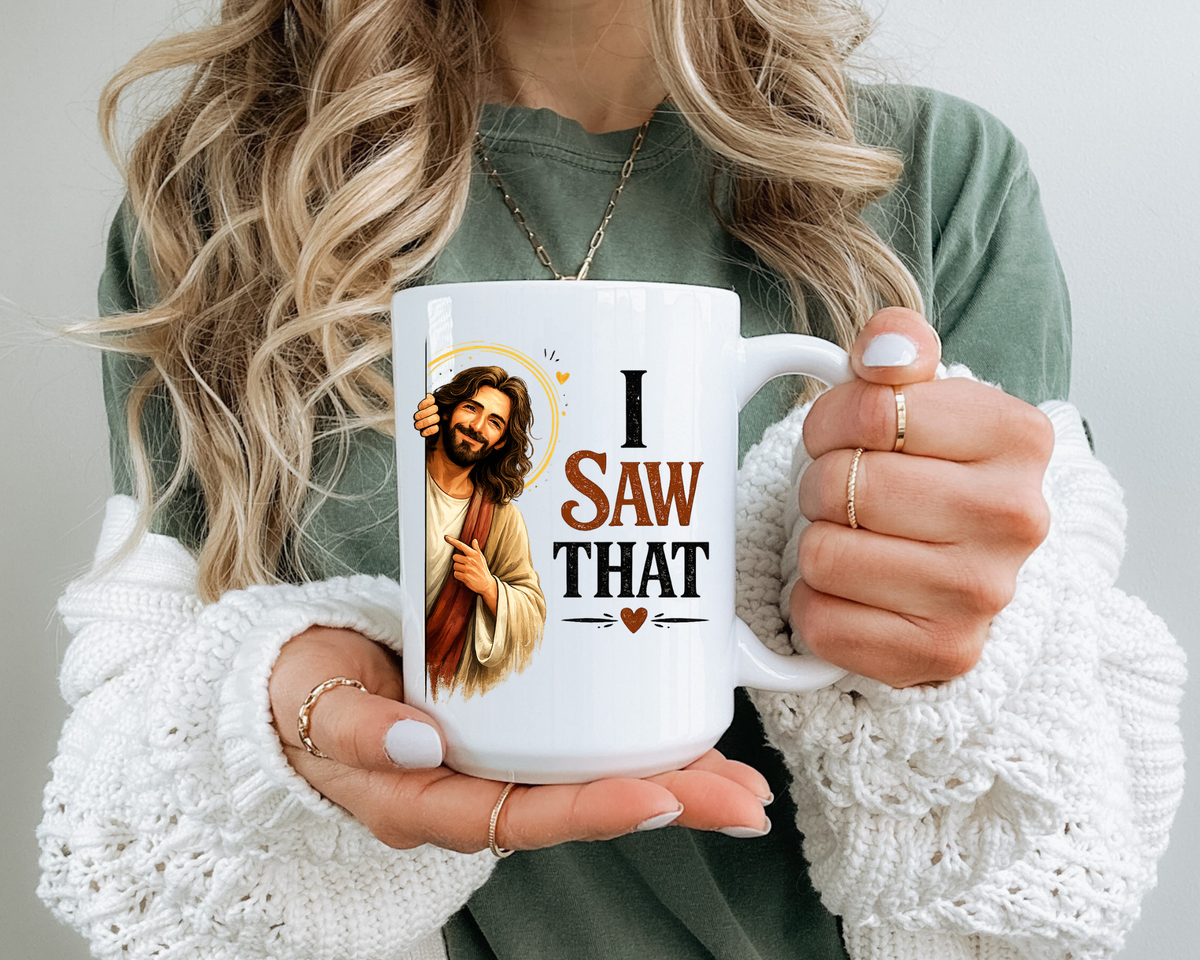 Funny Christian Jesus Mug, I Saw That Coffee Mug, Religious Humor Gift for Christians, Faith Based Mug, Church Friend Gift