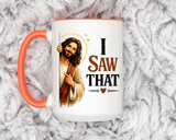Funny Christian Jesus Mug, I Saw That Coffee Mug, Religious Humor Gift for Christians, Faith Based Mug, Church Friend Gift