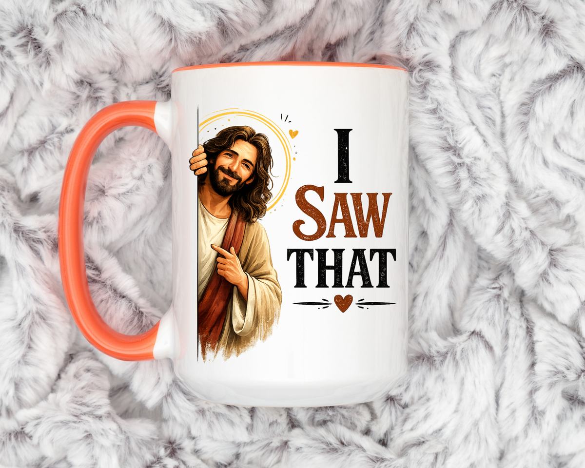 Funny Christian Jesus Mug, I Saw That Coffee Mug, Religious Humor Gift for Christians, Faith Based Mug, Church Friend Gift