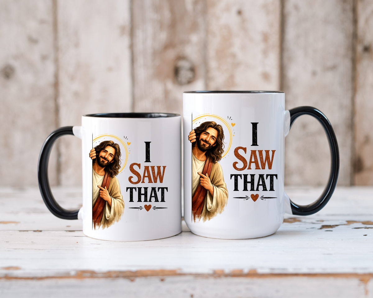 Funny Christian Jesus Mug, I Saw That Coffee Mug, Religious Humor Gift for Christians, Faith Based Mug, Church Friend Gift