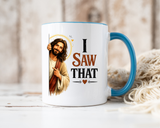Funny Christian Jesus Mug, I Saw That Coffee Mug, Religious Humor Gift for Christians, Faith Based Mug, Church Friend Gift