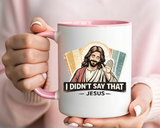 Funny Jesus Coffee Mug, I Didn't Say That Jesus Mug, Christian Humor Mug, Faith Based Coffee Cup, Church Friend Gift