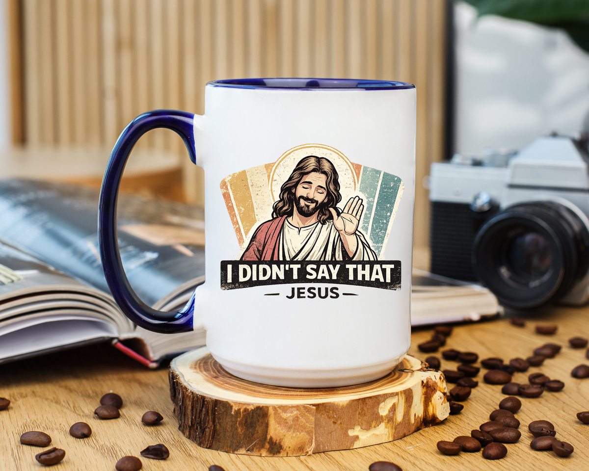 Funny Jesus Coffee Mug, I Didn't Say That Jesus Mug, Christian Humor Mug, Faith Based Coffee Cup, Church Friend Gift