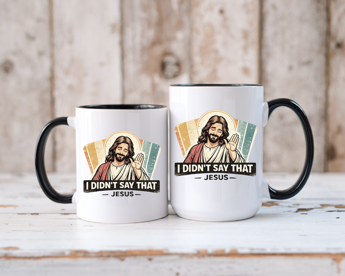 Funny Jesus Coffee Mug, I Didn't Say That Jesus Mug, Christian Humor Mug, Faith Based Coffee Cup, Church Friend Gift
