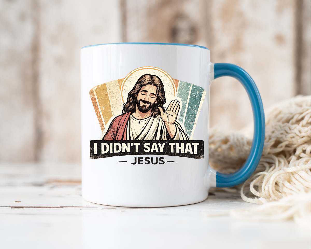 Funny Jesus Coffee Mug, I Didn't Say That Jesus Mug, Christian Humor Mug, Faith Based Coffee Cup, Church Friend Gift
