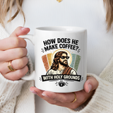 Funny Christian Jesus Mug, How Does He Make Coffee With Holy Grounds Mug, Christian Humor Coffee Cup, Church Friend Gift
