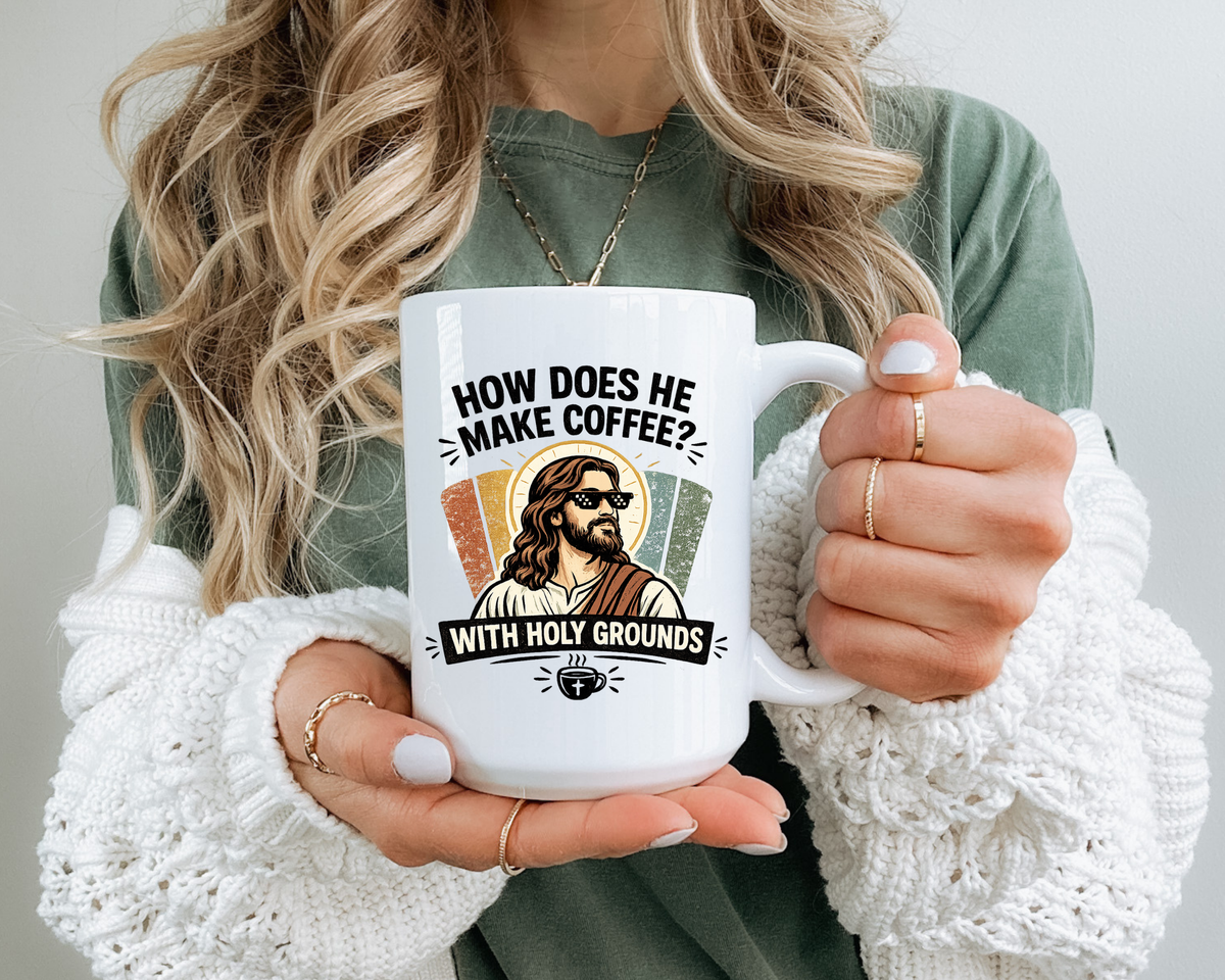 Funny Christian Jesus Mug, How Does He Make Coffee With Holy Grounds Mug, Christian Humor Coffee Cup, Church Friend Gift