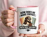 Funny Christian Jesus Mug, How Does He Make Coffee With Holy Grounds Mug, Christian Humor Coffee Cup, Church Friend Gift