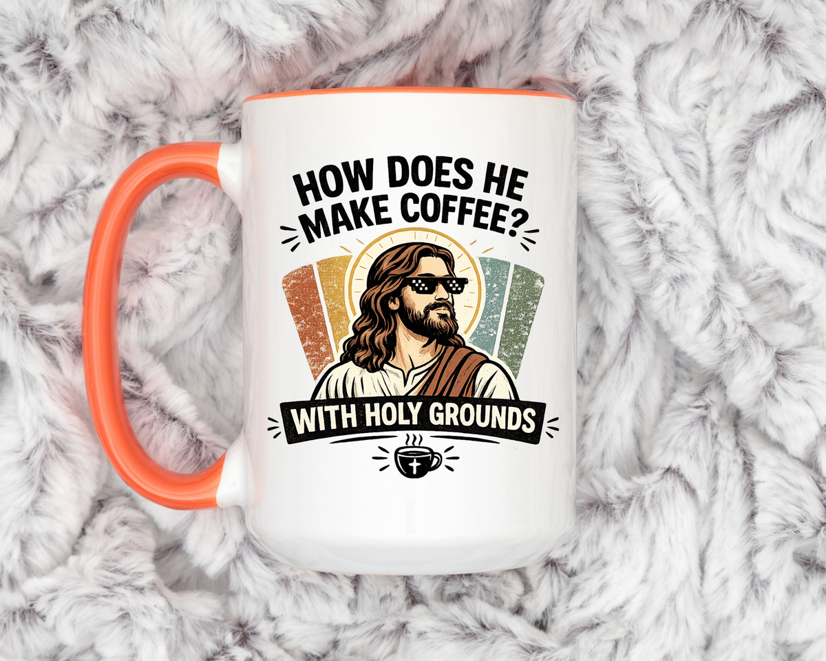 Funny Christian Jesus Mug, How Does He Make Coffee With Holy Grounds Mug, Christian Humor Coffee Cup, Church Friend Gift